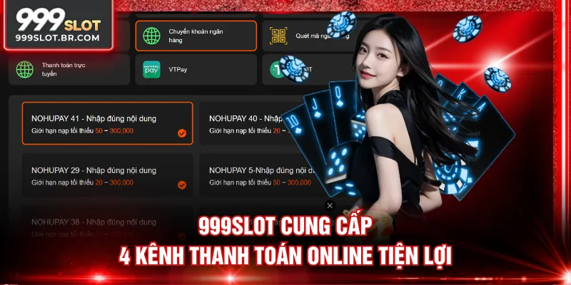 999SLOT cung cấp 4 kênh thanh toán online tiện lợi