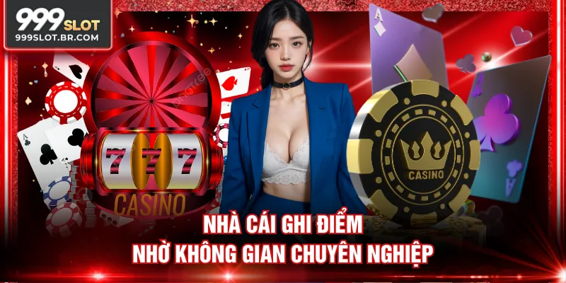 Nhà cái ghi điểm nhờ không gian chuyên nghiệp