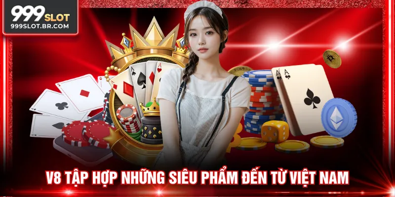 V8 tập hợp những siêu phẩm đến từ Việt Nam